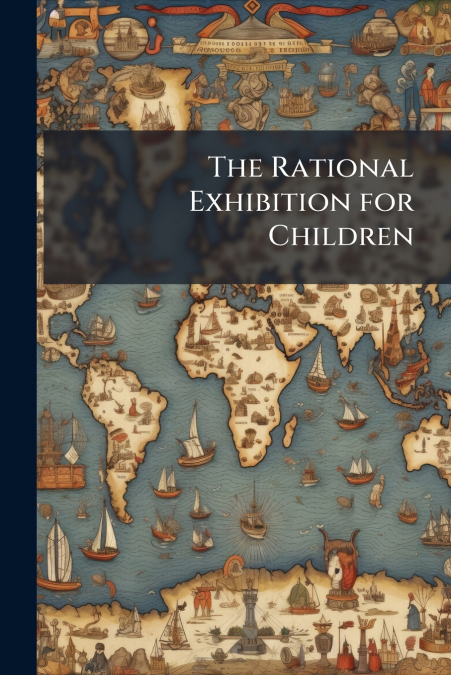 The Rational Exhibition for Children
