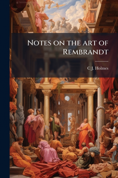 Notes on the art of Rembrandt