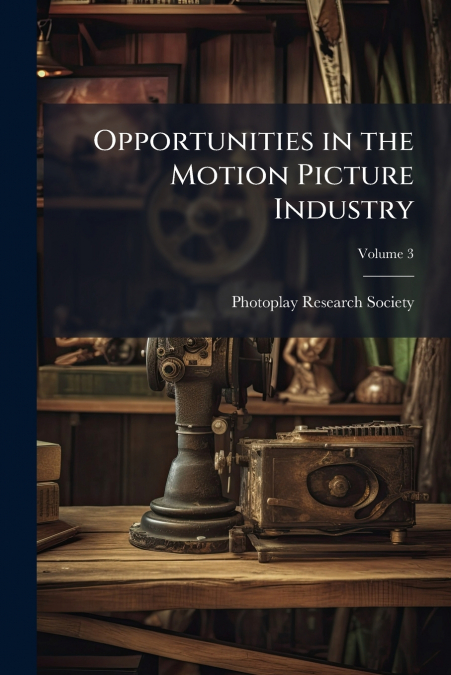 Opportunities in the Motion Picture Industry