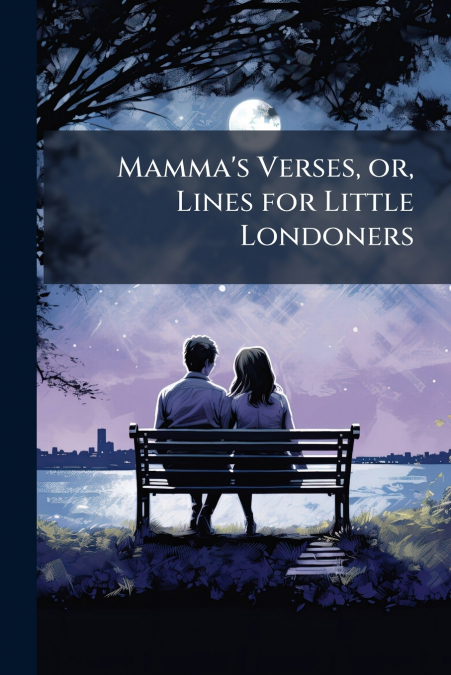 Mamma’s Verses, or, Lines for Little Londoners