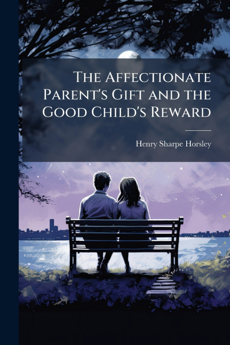 The Affectionate Parent’s Gift and the Good Child’s Reward