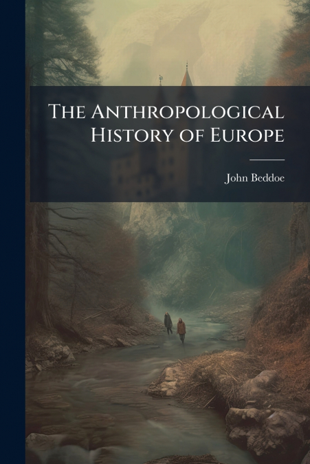 The Anthropological History of Europe
