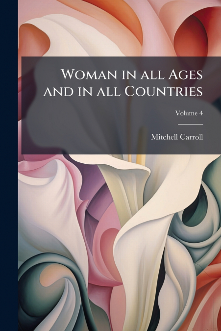 Woman in all Ages and in all Countries; Volume 4