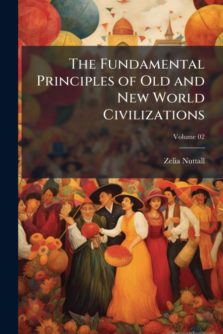 The Fundamental Principles of Old and New World Civilizations
