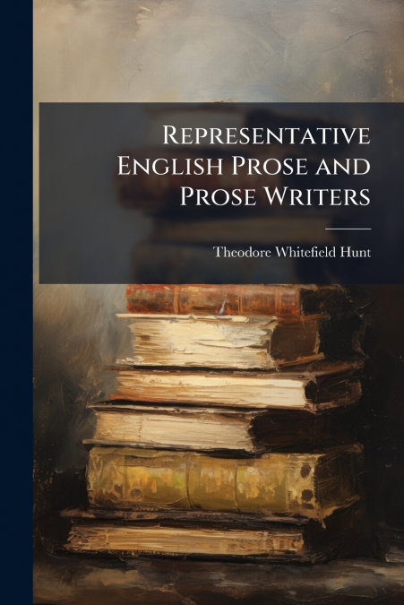 Representative English Prose and Prose Writers