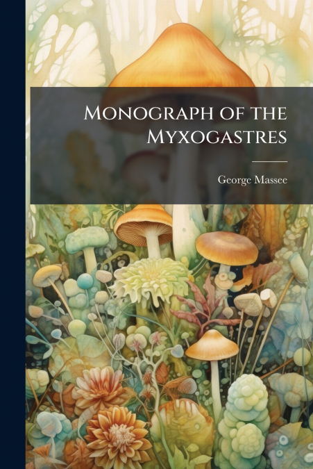 Monograph of the Myxogastres