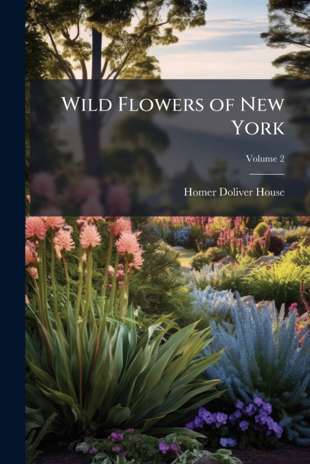Wild Flowers of New York; Volume 2