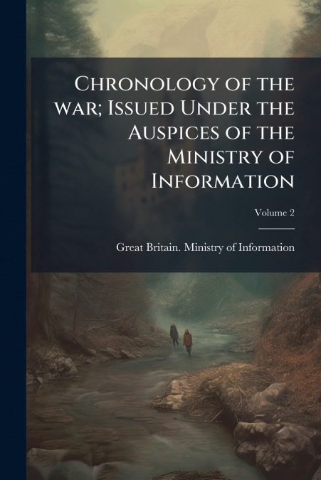 Chronology of the war; Issued Under the Auspices of the Ministry of Information; Volume 2