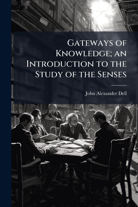 Gateways of Knowledge; an Introduction to the Study of the Senses