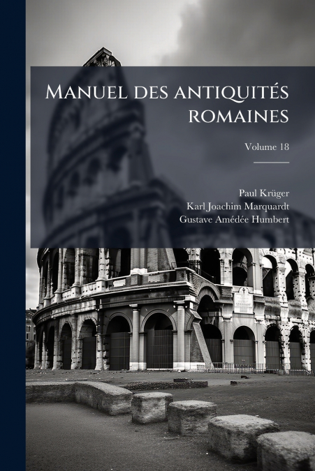 Manuel des antiquités romaines; Volume 18