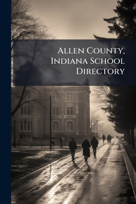 Allen County, Indiana School Directory