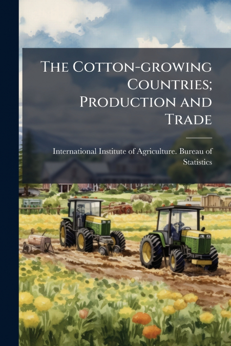 The Cotton-growing Countries; Production and Trade
