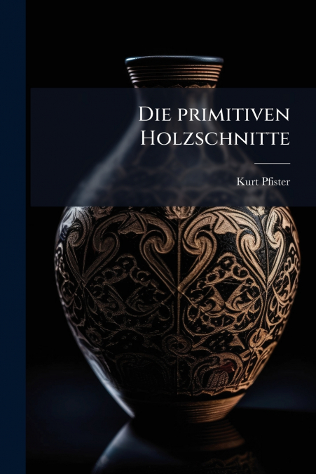 Die primitiven Holzschnitte