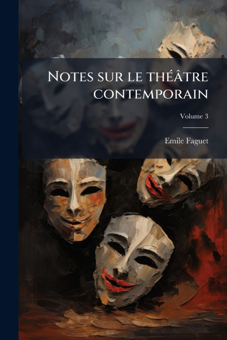 Notes sur le théâtre contemporain; Volume 3