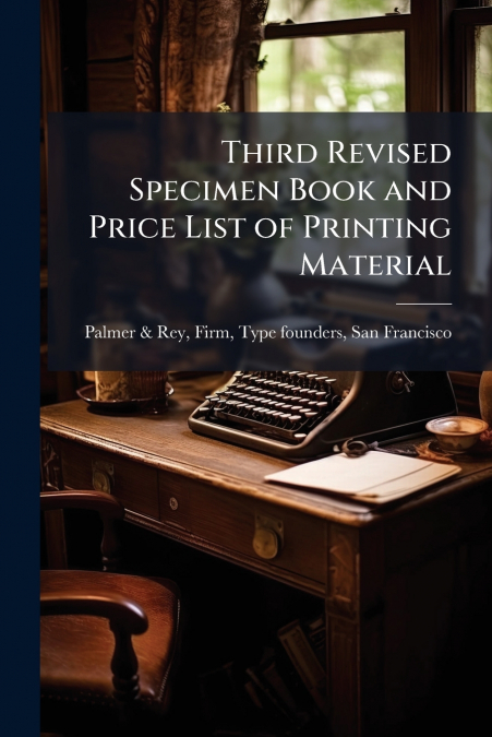 Third Revised Specimen Book and Price List of Printing Material
