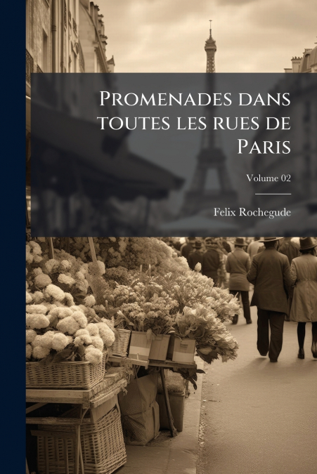 Promenades dans toutes les rues de Paris; Volume 02