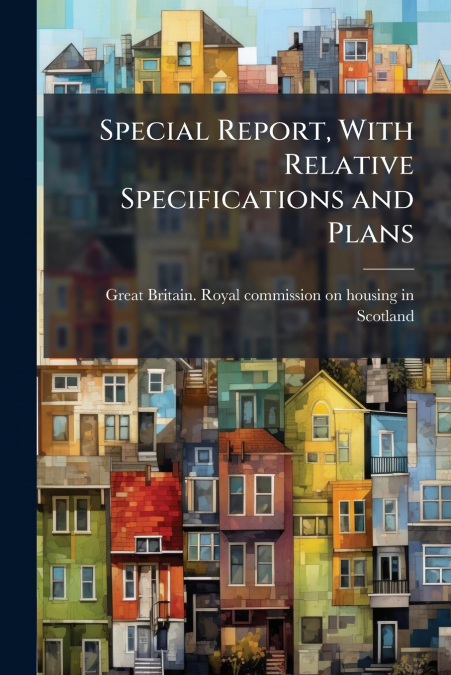 Special Report, With Relative Specifications and Plans