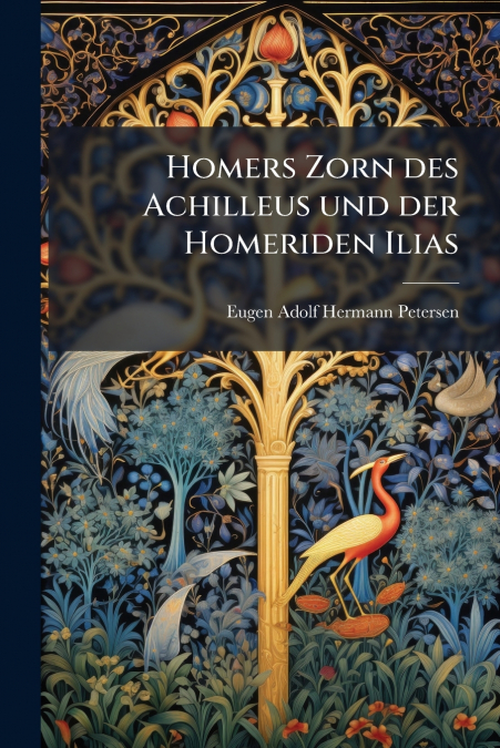 Homers Zorn des Achilleus und der Homeriden Ilias