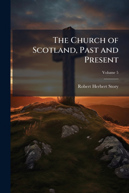 The Church of Scotland, Past and Present