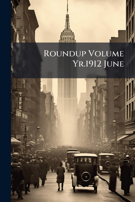 Roundup Volume Yr.1912 June