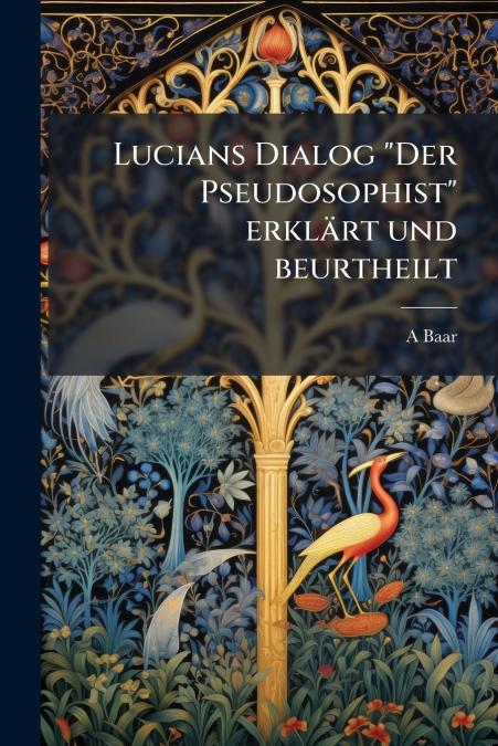Lucians Dialog 'Der Pseudosophist' erklärt und beurtheilt