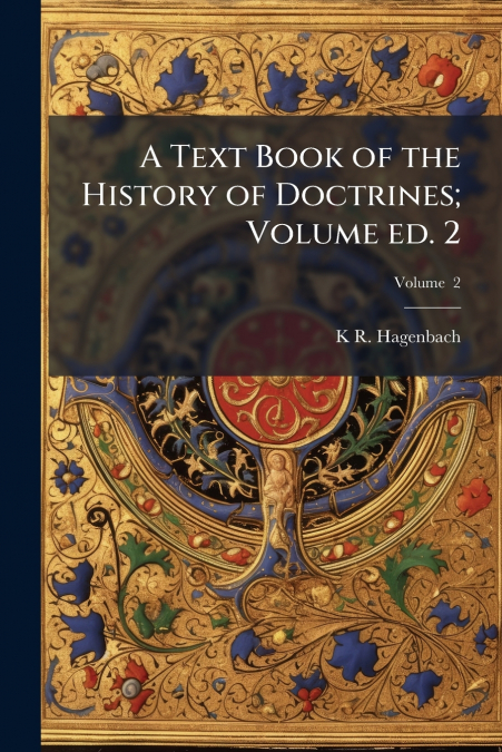 A Text Book of the History of Doctrines; Volume ed. 2; Volume  2