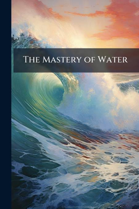 The Mastery of Water