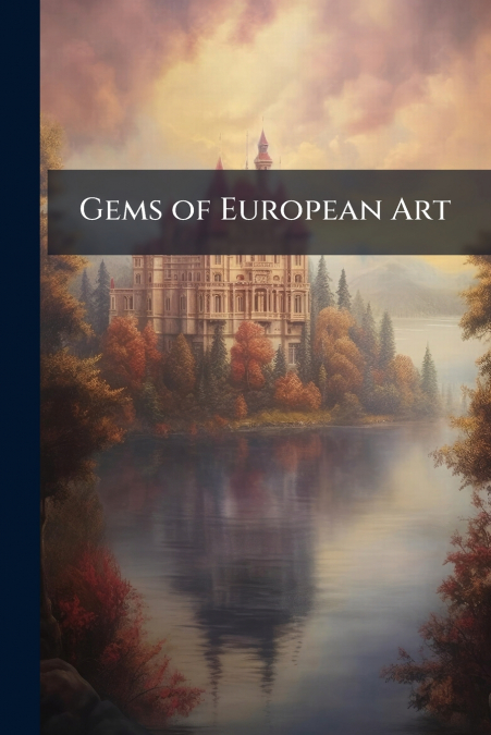 Gems of European Art