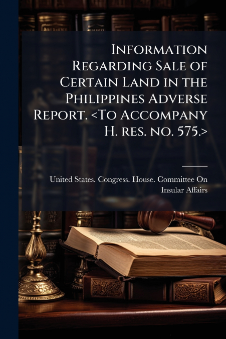 Information Regarding Sale of Certain Land in the Philippines Adverse Report. 