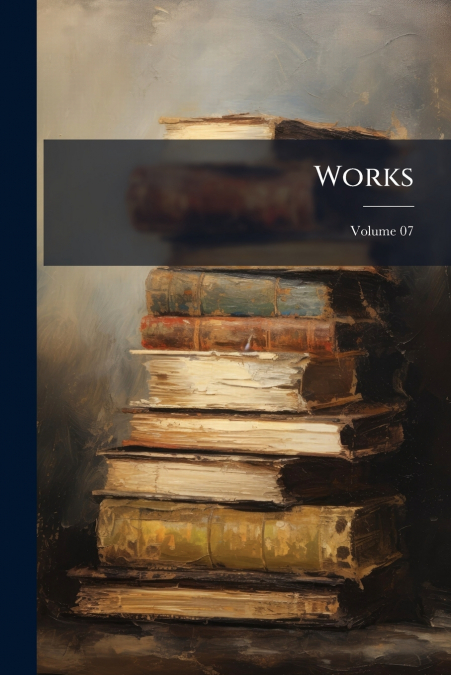 Works; Volume 07