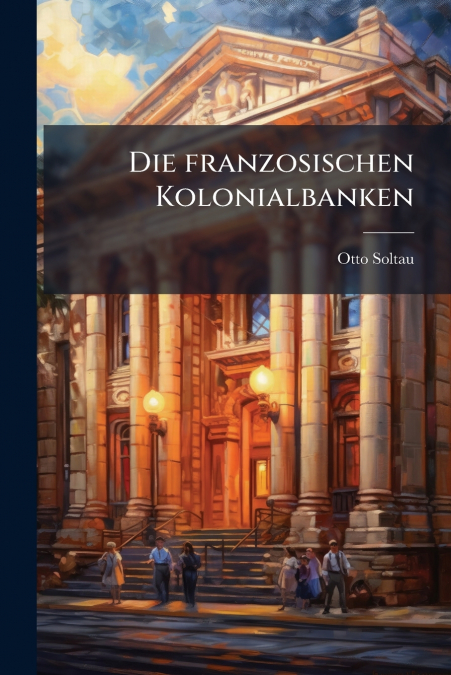 Die franzosischen Kolonialbanken