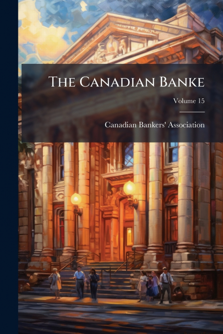 The Canadian Banke; Volume 15