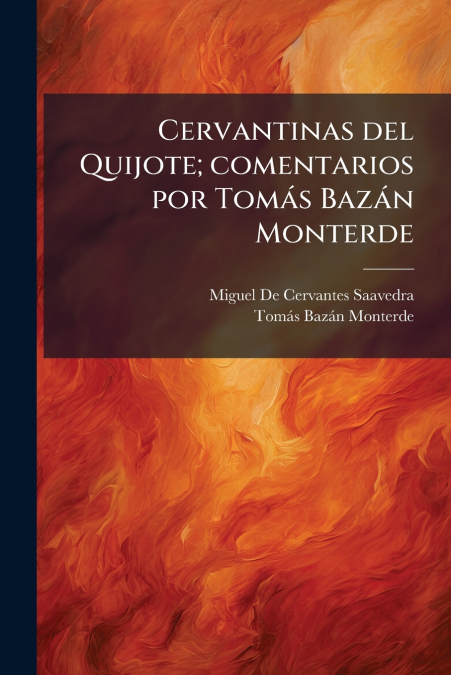 Cervantinas del Quijote; comentarios por Tomás Bazán Monterde