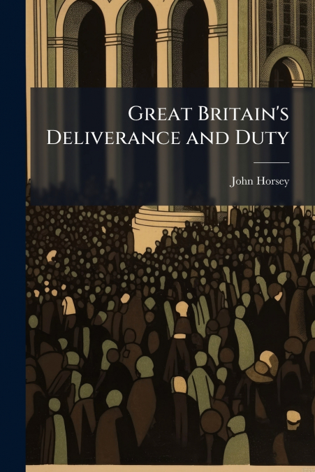 Great Britain’s Deliverance and Duty
