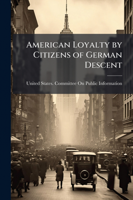 American Loyalty by Citizens of German Descent