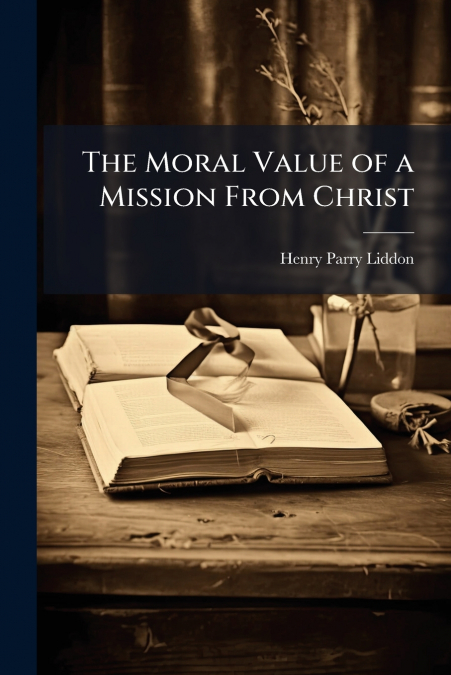 The Moral Value of a Mission From Christ