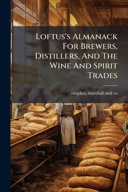 Loftus’s Almanack For Brewers, Distillers, And The Wine And Spirit Trades