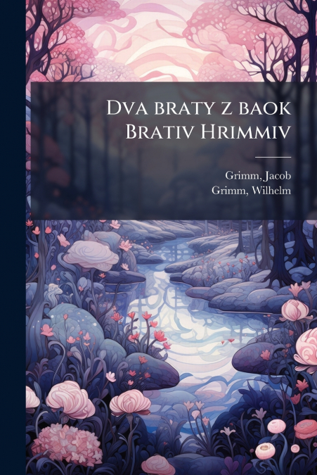 Dva braty z baok Brativ Hrimmiv