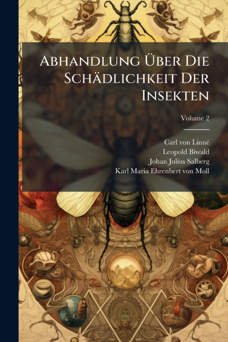Abhandlung Über Die Schädlichkeit Der Insekten