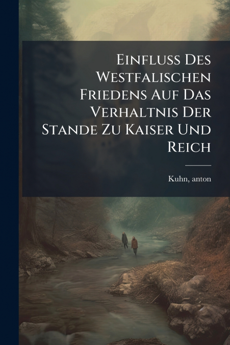 Einfluss Des Westfalischen Friedens Auf Das Verhaltnis Der Stande Zu Kaiser Und Reich