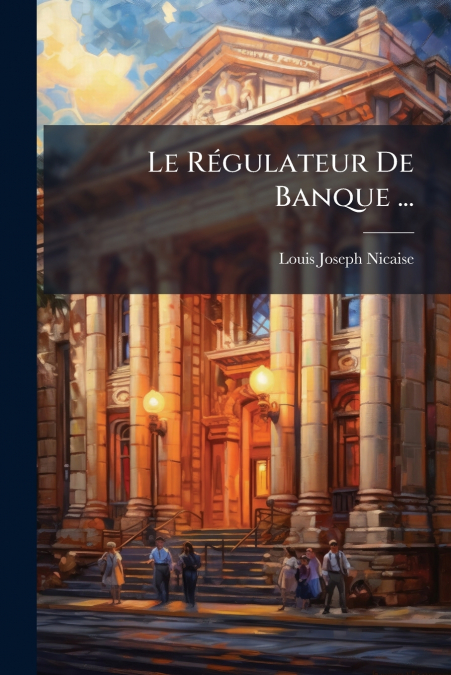 Le Régulateur De Banque ...