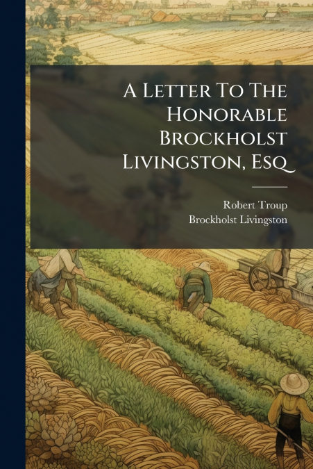 A Letter To The Honorable Brockholst Livingston, Esq