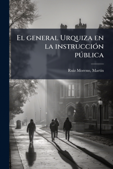 El general Urquiza en la instrucción pública