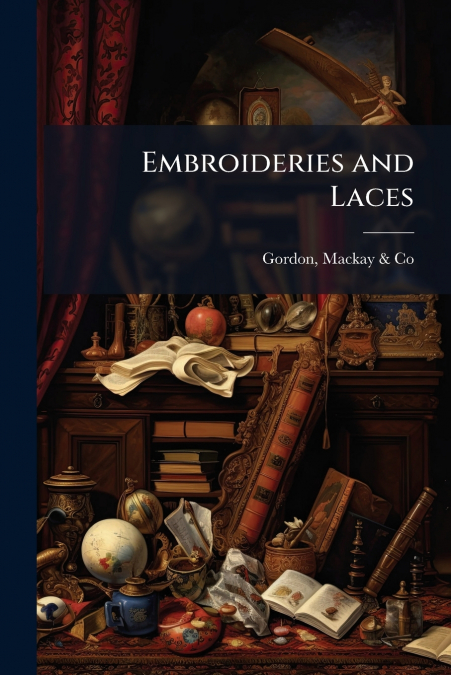 Embroideries and Laces