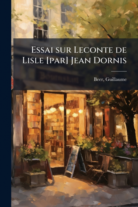 Essai sur Leconte de Lisle [par] Jean Dornis