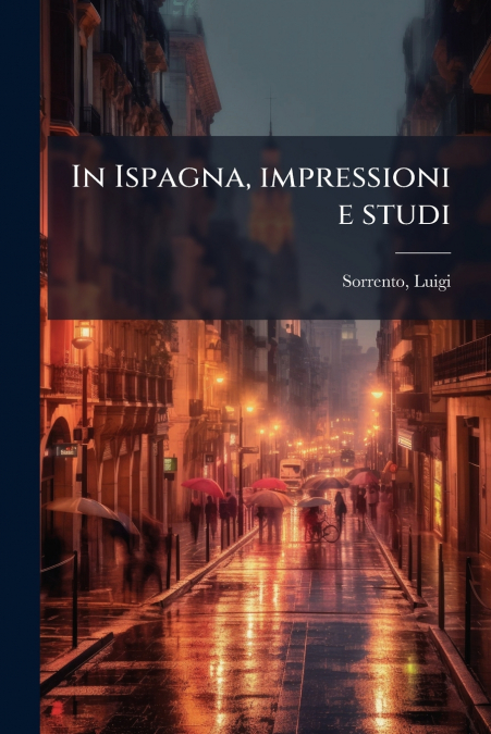 In Ispagna, impressioni e studi