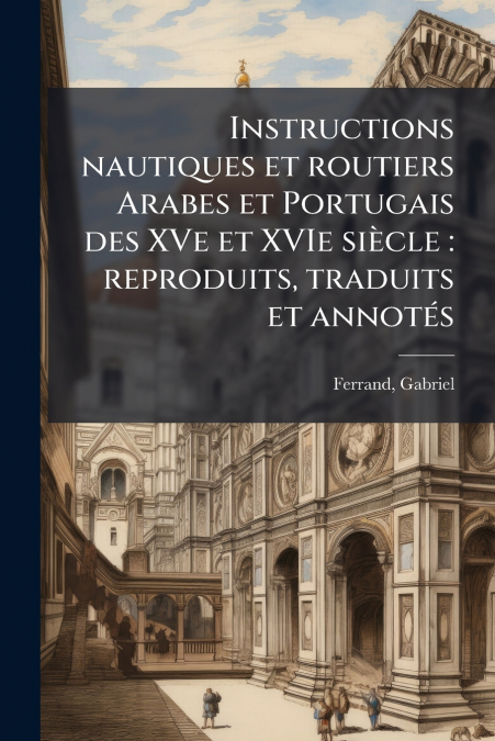 Instructions nautiques et routiers Arabes et Portugais des XVe et XVIe siècle