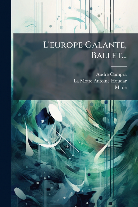 L’europe Galante, Ballet...