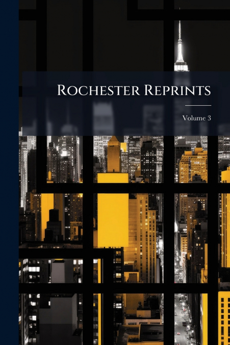 Rochester Reprints; Volume 3