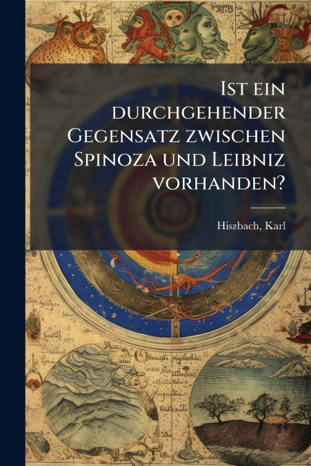 Ist ein durchgehender Gegensatz zwischen Spinoza und Leibniz vorhanden?